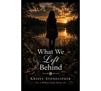 What We Left Behind (A Willow Creek Novel)
