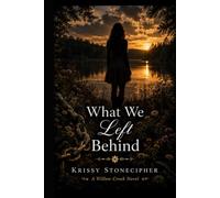 What We Left Behind (A Willow Creek Novel)
