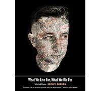 What We Live For, What We Die For: Selected Poems (The Margellos World Republic of Letters)