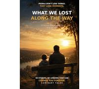 What We Lost Along The Way: 50 Stories That Remind Us Who We Are