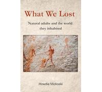 What We Lost: Natural adults and the world they inhabited