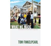 What We Made: Conversations on Art and Social Cooperation