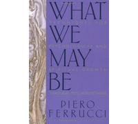What We May Be by Ferrucci, Piero (2004) Paperback