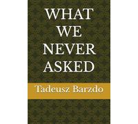 WHAT WE NEVER ASKED