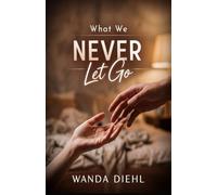 What We Never let Go