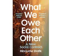 What We Owe Each Other A New Social Contract by Minouche Shafik (Paperback Book)