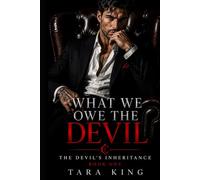What We Owe the Devil: A Dark Camorra Rivals-to-Lovers, Mutual Obsession & Forced Proximity Romance (The Devil's Inheritance)