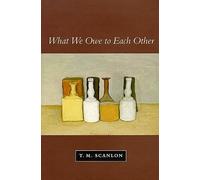 [ WHAT WE OWE TO EACH OTHER BY SCANLON, T. M.](AUTHOR)PAPERBACK