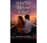 What We Refused to Feel