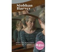 What We Remember, What We Forget : A memoir in memory