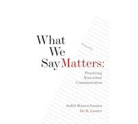 What We Say Matters: Practicing Nonviolent Communication