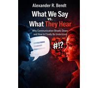 What We Say vs. What They Hear: Why Communication Breaks Down and How to Finally Be Understood (Relationships, Self-Worth & Inner Patterns)