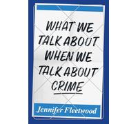 What We Talk About When We Talk About Crime