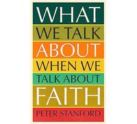 What We Talk about when We Talk about Faith