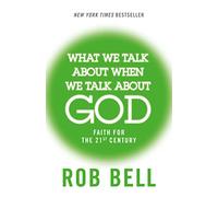 What We Talk About When We Talk About God: Faith for the 21st Century (Paperback)