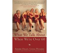 What We Talk about When We're Over 60