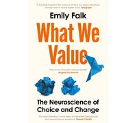 What We Value : The Neuroscience of Choice and Change
