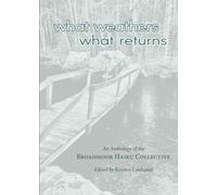 What Weathers, What Returns: An Anthology of the Broadmoor Haiku Collective