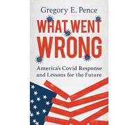 What Went Wrong: America's Covid Response and Lessons for the Future
