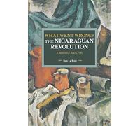 What Went Wrong? The Nicaraguan Revolution: A Marxist Analysis (Historical Materialism)