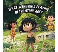 What Were Kids Playing in the Stone Age?