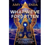 What We've Forgotten: An Interdimensional Adventure to Remember the Wonder Within