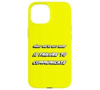 What we've got here is failure to communicate | Quote Case for iPhone 15