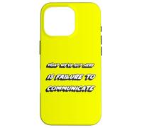 What we've got here is failure to communicate | Quote Case for iPhone 16 Pro