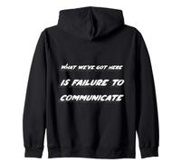 What we've got here is failure to communicate | Quote Zip Hoodie