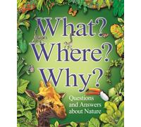 What? Where? Why?: Questions and Answers About Nature?