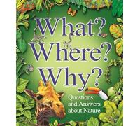 What? Where? Why?: Questions and Answers About Nature? – Kingfisher