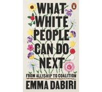 WHAT WHITE PEOPLE CAN DO NEXT By Emma Dabiri (Paperback) (9780141996738)