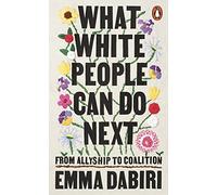 What White People Can Do Next: From Allyship to Coalition