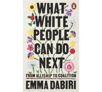What White People Can Do Next: from Allyship to Coalition the New