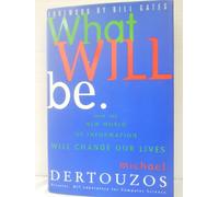What Will Be: How the New World of Information Will Change Our Lives