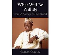 What Will Be Will Be: From A Village To The World