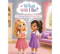 What Will I Be?: A coloring Book of Dream jobs