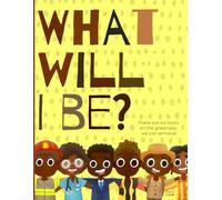 What will I be?: There are no limits on the greatness we can achieve! A positive & powerful picture book showing Black boys planning for their futures.
