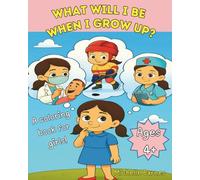 WHAT WILL I BE WHEN I GROW UP?: A coloring book for girls!