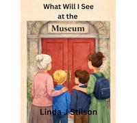 What Will I See at the Museum?
