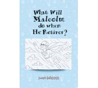 What will Malcolm do when He Retires?