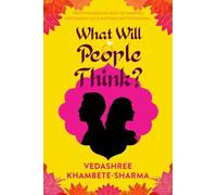 What Will People Think? : Jane Austen meets Bollywood in this warm and witty novel about community, family and love