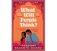 What Will People Think? : Jane Austen meets Bollywood in this warm and witty novel about community, family and love