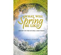 What Will Spring be Like?: Report on the future: A 2020 vision