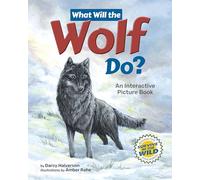 What Will the Wolf Do?: An Interactive Picture Book (Survive in the Wild)