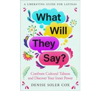 What Will They Say? : Confront Cultural Taboos and Discover Your Inner Power