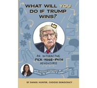 What will you do if Trump wins?: An Interactive Pick-Your-Path Adventure