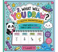 What Will You Draw? A Creative Imagination Book: A Creative Drawing Activity Book For Kids Ages 3-8 with 30 Fun Doodle Starters to Inspire Imagination and Screen-Free Play