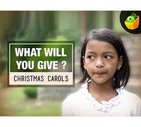 What will you give? - Christmas Carols