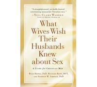 What Wives Wish Their Husbands Knew About Sex: A Guide for Christian Men